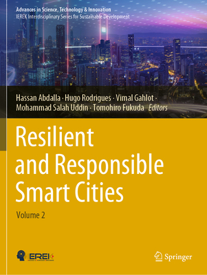 Resilient and Responsible Smart Cities: Volume 2 (Advances in Science) By Hassan Abdalla (Editor), Hugo Rodrigues (Editor), Vimal Gahlot (Editor) Cover Image