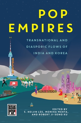 Pop Empires: Transnational and Diasporic Flows of India and Korea Cover Image