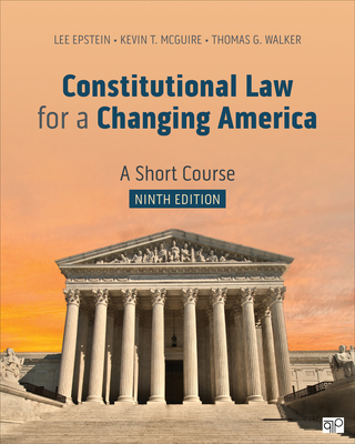 Constitutional Law for a Changing America: A Short Course By Lee J. Epstein, Kevin T. McGuire, Thomas G. Walker Cover Image