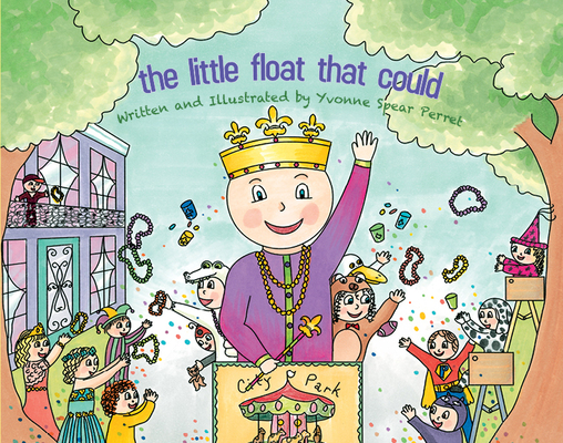 The Little Float That Could By Yvonne Spear Perret, Yvonne Spear Perret (Illustrator) Cover Image