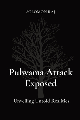 Pulwama Attack Exposed: Unveiling Untold Realities Cover Image