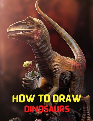 How to Draw Dinosaurs: Step-by-Step drawing book to learn big and