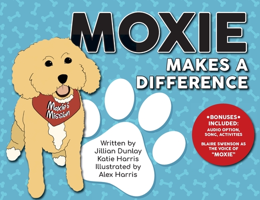 Moxie Makes a Difference By Jillian Dunlay, Katie Harris, Alex Harris (Illustrator) Cover Image