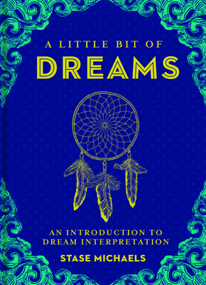 A Little Bit of Dreams: An Introduction to Dream Interpretation Volume 1 By Stase Michaels Cover Image
