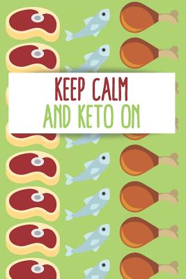 Keep Calm and Keto On: Track Eating, Plan Meals, and Set Diet and Exercise Goals for Optimal Weight Loss By Healthier Lifestyle Dtp Cover Image