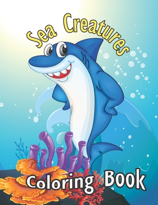 Sea Creatures Coloring Book: Sea Creatures Underwater Animals and Fish Themed Activity Book for Kids, Adults, Teens - Funny Sea Creature Gift for M By Bright Press Cover Image