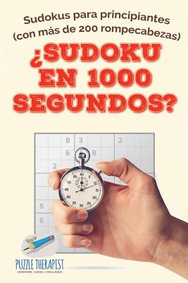 ¿Sudoku en 1000 segundos? Sudokus para principiantes (con más de 200 rompecabezas) By Puzzle Therapist Cover Image