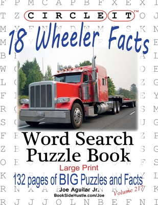 Circle It, 18 Wheeler Facts, Word Search, Puzzle Book By Lowry Global Media LLC, Joe Aguilar, Mark Schumacher Cover Image
