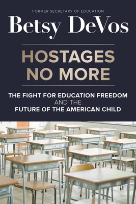 Hostages No More: The Fight for Education Freedom and the Future of the American Child Cover Image