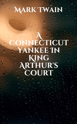 A Connecticut Yankee In King Arthur's Court