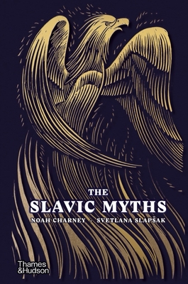 The Slavic Myths By Noah Charney, Svetlana Slapšak Cover Image
