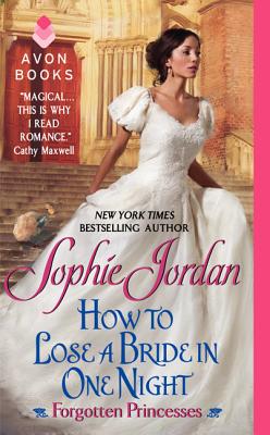 How to Lose a Bride in One Night: Forgotten Princesses By Sophie Jordan Cover Image