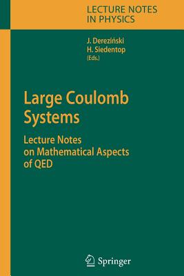 Large Coulomb Systems: Lecture Notes on Mathematical Aspects of Qed (Lecture Notes in Physics #695) By Jan Derezinski (Editor), Heinz Siedentop (Editor) Cover Image