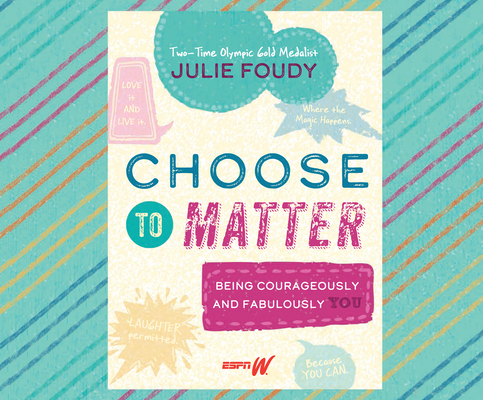 Choose to Matter: Being Courageously and Fabulously You Cover Image