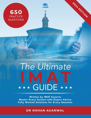 The Ultimate IMAT Guide: 650 Practice Questions, Fully Worked Solutions, Time Saving Techniques, Score Boosting Strategies, UniAdmissions Cover Image