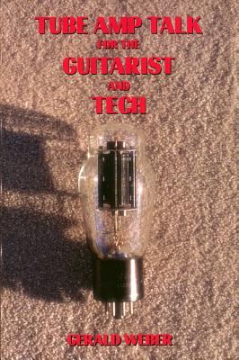 Tube Amp Talk for the Guitarist and Tech Cover Image