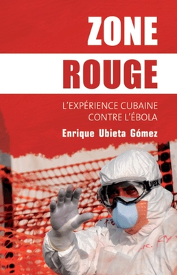 Zone Rouge L Experience Cubaine Contre L Ebola Paperback Foxtale Book Shoppe Zone Rouge L Experience Cubaine Contre L Ebola Paperback Foxtale Book Shoppe
