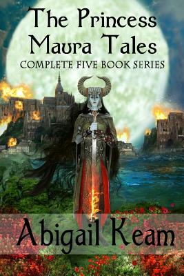 The Princess Maura Tales: Complete 5-Book Fantasy Series (Wall of Doom, Wall of Peril, Wall of Glory, Wall of Conquest, and Wall of Victory) By Abigail Keam Cover Image