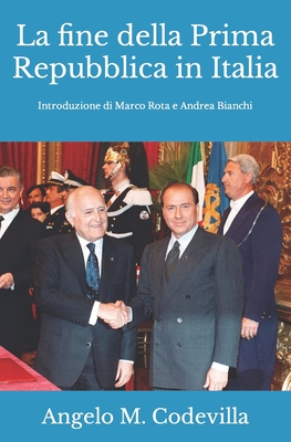 La fine della Prima Repubblica in Italia: Introduzione a cura di Marco Rota e Andrea Bianchi