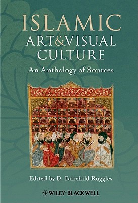 Islamic Art and Visual Culture By D. Fairchild Ruggles (Editor) Cover Image