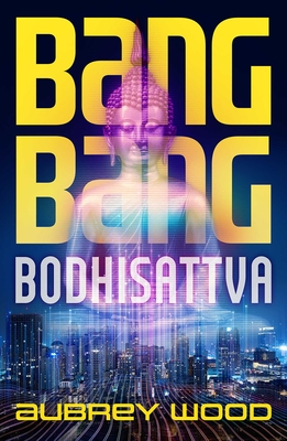 Bang Bang Bodhisattva By Aubrey Wood Cover Image