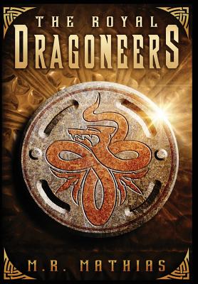 The Royal Dragoneers (Dragoneer Saga #1) By M. R. Mathias Cover Image