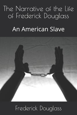 The Narrative of the Life of Frederick Douglass: An American Slave