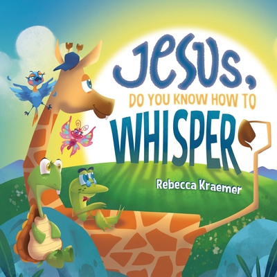 Jesus, Do You Know How To Whisper? By Rebecca Kraemer Cover Image