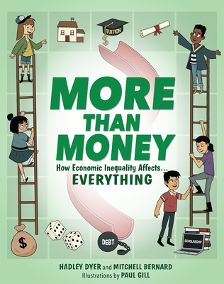 More Than Money: How Economic Inequality Affects Everything By Hadley Dyer, Mitchell Bernard (Illustrator) Cover Image