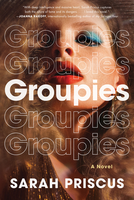 Groupies: A Novel By Sarah Priscus Cover Image