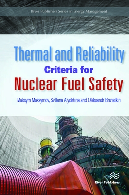 Thermal and Reliability Criteria for Nuclear Fuel Safety By Maksym Maksymov, Alyokhina Svitlana, Brunetkin Oleksandr Cover Image