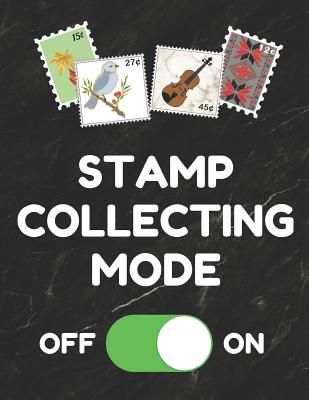Stamp Collecting Mode: Inventory Log Book for Stamp Collectors with Prompted Lines and Spaces, 8.5 X 11 Inches, 150 Pages, Funny Cover By Stamp Collecting Essentials Cover Image