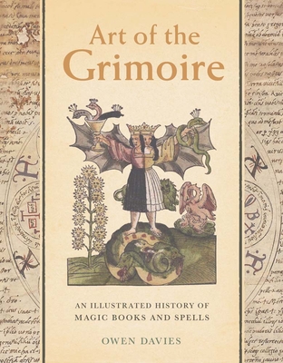 Art of the Grimoire: An Illustrated History of Magic Books and Spells cover