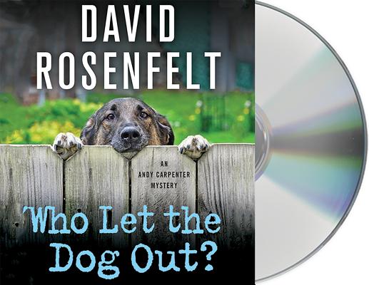 Who Let the Dog Out?: An Andy Carpenter Mystery (An Andy Carpenter Novel #13) By David Rosenfelt, Grover Gardner (Read by) Cover Image