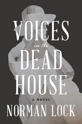 Voices in the Dead House (American Novels) By Norman Lock Cover Image