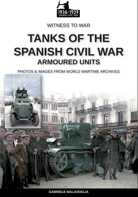 Tanks of the Spanish Civil War (Witness to War #38) Cover Image