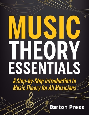 Music Theory Essentials: A Step-by-Step Introduction to Music Theory for All Musicians Cover Image