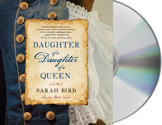 Daughter of a Daughter of a Queen: A Novel By Sarah Bird, Bahni Turpin (Read by) Cover Image