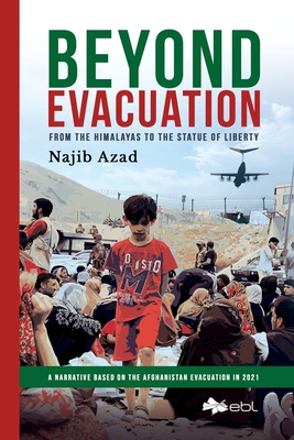 Beyond Evacuation: From the Himalayas to the Statue of Liberty By Najib Azad Cover Image