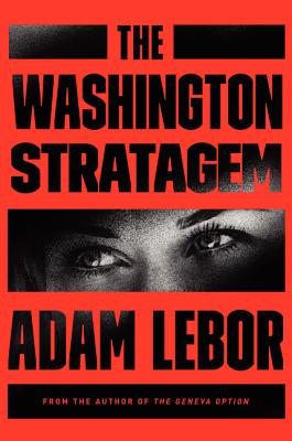 The Washington Stratagem: A Yael Azoulay Novel (Yael Azoulay Series #2) By Adam LeBor Cover Image