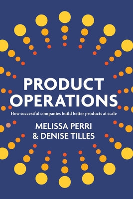 Product Operations: How successful companies build better products at scale Cover Image