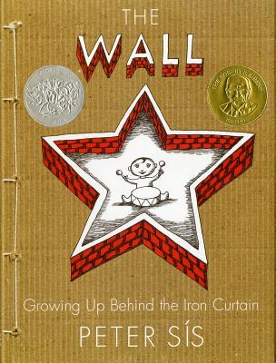 The Wall: Growing Up Behind the Iron Curtain By Peter Sís, Peter Sís (Illustrator) Cover Image