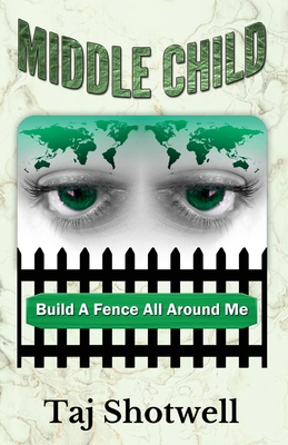 Middle Child: Build A Fence All Around Me
