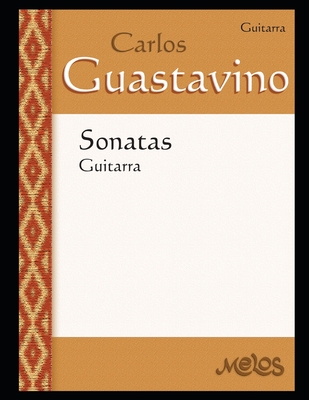 Sonatas: para guitarra: Partituras fidedignas de Guastavino By Carlos Guastavino Cover Image