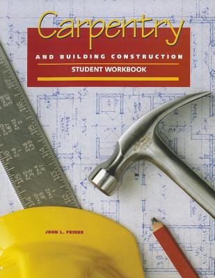 Carpentry and Building Construction Student Workbook By John Louis Feirer Cover Image