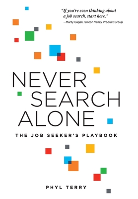 Never Search Alone: The Job Seeker's Playbook By Phyl Terry, Marty Cagan (Foreword by) Cover Image
