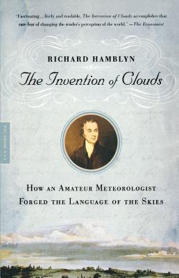 The Invention of Clouds: How an Amateur Meteorologist Forged the Language of the Skies Cover Image