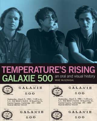 Galaxie 500: Temperature's Rising: An Oral and Visual History By Mike McGonigal (Text by (Art/Photo Books)), Naomi Yang (Text by (Art/Photo Books)) Cover Image