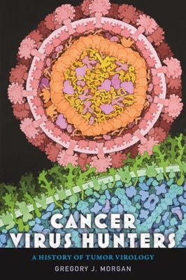 Cancer Virus Hunters: A History of Tumor Virology Cover Image
