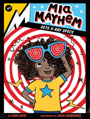 Mia Mayhem Gets X-Ray Specs By Kara West, Leeza Hernandez (Illustrator) Cover Image